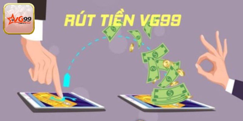 Cần đáp ứng điều gì để rút được tiền Vg99?