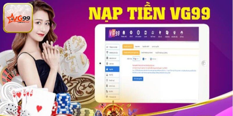 Ưu điểm khi thực hiện nạp tiền Vg99